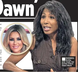  ??  ?? ■ ENEMIES: Sinitta and, inset, her former friend Dawn Ward