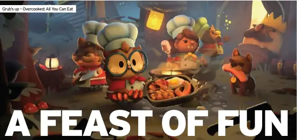  ??  ?? Grub’s up – Overcooked: All You Can Eat