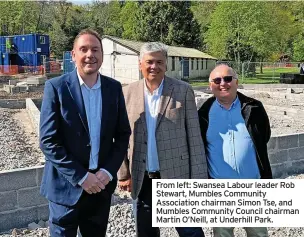  ?? ?? From left: Swansea Labour leader Rob Stewart, Mumbles Community Associatio­n chairman Simon Tse, and Mumbles Community Council chairman Martin O’neill, at Underhill Park.