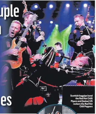  ??  ?? Scottish bagpipe band
the Red Hot Chilli Pipers and (below) US rockers the Red Hot
Chili Peppers