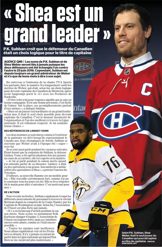  ?? PHOTOS D’ARCHIVES, AFP ?? Selon P.K. Subban, Shea Weber était le seul joueur du Canadien qui pouvait aspirer au titre de capitaine.