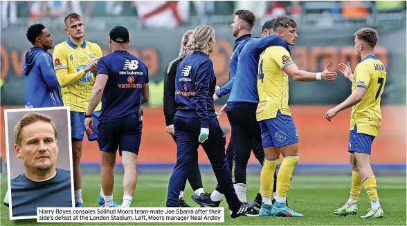  ?? ?? Harry Boyes consoles Solihull Moors team-mate Joe Sbarra after their side’s defeat at the London Stadium. Left, Moors manager Neal Ardley