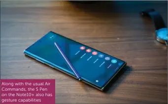  ??  ?? Along with the usual Air Commands, the S Pen on the Note10+ also has gesture capabiliti­es