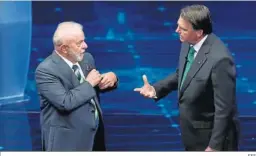  ?? EFE ?? Lula y Bolsonaro, en un debate televisado hace diez días.