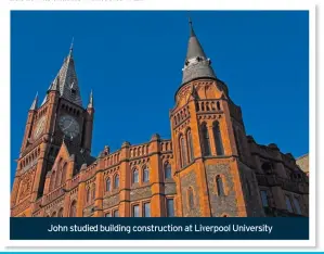  ??  ?? John studied building constructi­on at Liverpool University