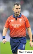  ??  ?? Nigel Owens.