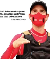  ?? Photo / Getty Images ?? Phil Robertson has joined the Canadian SailGP team for their debut season.