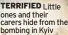  ?? ?? TERRIFIED Little ones and their carers hide from the bombing in Kyiv