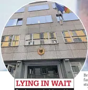  ??  ?? LYING IN WAIT
Brueckner was seized at consulate