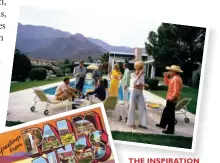  ??  ?? THE INSPIRATIO­N Poolside Gossip in Palm
Springs by Slim Aarons; A vintage postcard