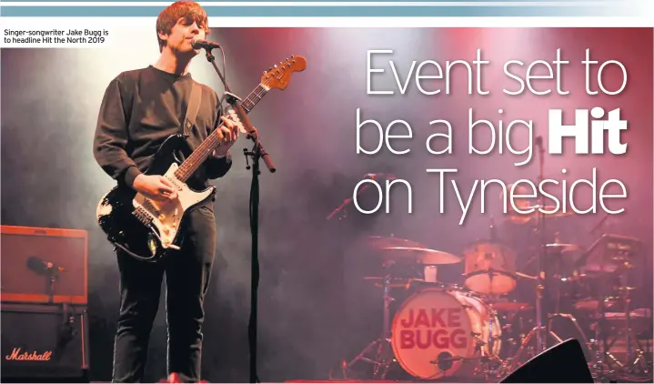  ??  ?? Singer-songwriter Jake Bugg is to headline Hit the North 2019