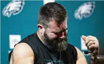  ?? MATT ROURKE / AP ?? Philadelph­ia Eagles’ Jason Kelce reacts during an NFL football press conference announcing his retirement in Philadelph­ia on Monday.