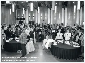  ??  ?? She/ze Leads the World: A Summit for Women Leaders in the North