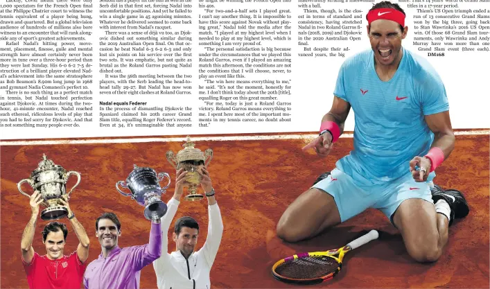  ??  ?? Rafael Nadal reacts after winning against Novak Djokovic in their men’s final match of the French Open tennis tournament at Roland Garros in Paris, 11 October 2020. Nadal said afterwards the win meant evrything to him because of the importance of the venue in his career, but it was sad that Covid restrictio­ns limited the size of the crowd.
Photo: EPA-EFE/Ian Langsdon
Roger Federer by EPA-EFE/Alexandra Wey
Rafael Nadal by EPA-EFE/Jason Szenes Novak Djokovic by EPA-EFE/Nic Bothma