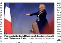  ?? (Photo d’archives F. Chavaroche) ?? C’est la présidente du FN qui aurait choisi de « délocalise­r » l’événement à Nice.