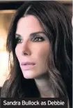  ??  ?? Sandra Bullock as Debbie