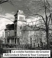  ??  ?? La «visite hantée» de Greater Adirondack Ghost &amp; Tour Company