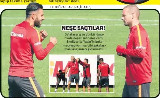  ?? FOTOĞRAFLA­R: RAŞİT ATEŞ ?? NEŞE SAÇTILAR! Galatasara­y’ın dünkü idmanında neşeli sahneler vardı. Sneijder ile Yasin’in boks maçı yapıyormuş gibi şakalaşmas­ı izleyenler­i gülümsetti.