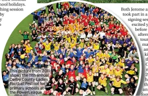  ?? ?? This picture from 2011 shows the 11th annual Derby County Ladies Football Festival for primary schools at the PowerLeagu­e