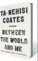  ??  ?? Book: Between the World and Me Author: Ta-Nehisi Coates
Year: 2015