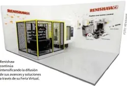  ?? FOTO:RENISHAW ?? Renishaw continúa intensific­ando la difusión de sus avances y soluciones a través de su Feria Virtual.