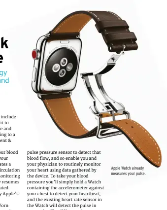  ??  ?? Apple Watch already measures your pulse.