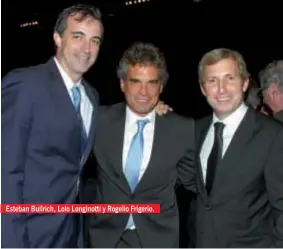  ??  ?? Esteban Bullrich, Lolo Longinotti y Rogelio Frigerio.