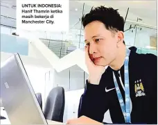  ?? HANIF FOR JAWA POS ?? TV journalism UNTUK INDONESIA: Hanif Thamrin ketika masih bekerja di Manchester City.