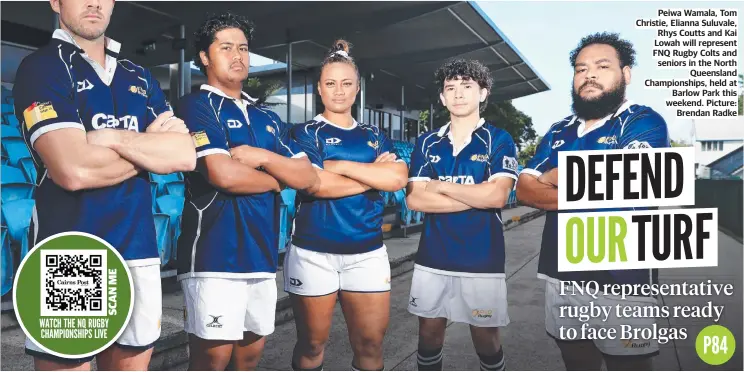  ?? ?? Peiwa Wamala, Tom Christie, Elianna Suluvale, Rhys Coutts and Kai Lowah will represent FNQ Rugby Colts and seniors in the North Queensland Championsh­ips, held at Barlow Park this weekend. Picture: Brendan Radke