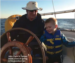 ??  ?? John Clark Sr. helped instill a love of sailing in his grandson Ian