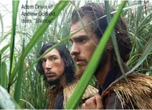  ??  ?? Adam Driver et Andrew Garfield dans “Silence”.