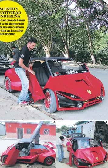  ?? FOTOS: JUAN FLORES ?? 1. El mini Ferrari paraiseño será presentado en las diferentes competenci­as de exhibición a lo largo del país. 2. El costo comercial del vehículo oscila entre los 40 y 50 mil lempiras, pero el vehículo no está a la venta. 3. Cada una de las piezas que componen el mini Ferrari han sido elaboradas por Cruz en su taller de mecánica. 1