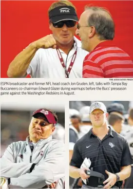  ?? THE ASSOCIAYED PRESS THE ASSOCIATED PRESS THE ASSOCIATED PRESS ?? ESPN broadcaste­r and former NFL head coach Jon Gruden, left, talks with Tampa Bay Buccaneers co-chairman Edward Glazer during warmups before the Bucs’ preseason game against the Washington Redskins in August. Mississipp­i State coach Dan Mullen reacts...