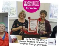  ??  ?? The ladies are almost. always knitting for charity,. even at their poppy sale..