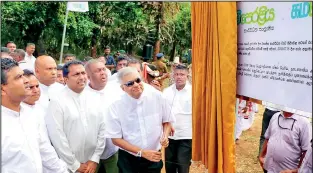  ??  ?? Prime Minister Ranil Wickremesi­nghe opening a Gamperaliy­a project in Nikawerati­ya. The President is objecting to his proposal to pay Rs. 200,000 a month to the project’s monitoring MPs.