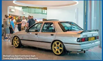  ??  ?? Michael’s ex-Fast Ford feature Saph Cossie was on display in the showroom