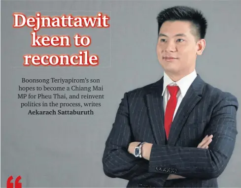  ?? PHOTO BY PHEU THAI PARTY ?? Dejnattawi­t Teriyapiro­m, the son of ex-commerce minister Boonsong from the Pheu Thai Party, says he wants to be an MP in Chiang Mai to push for an electric rail project to ease traffic.