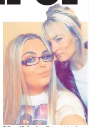  ??  ?? Dawn Walker, from Bacup, pictured with daughter, Nicole