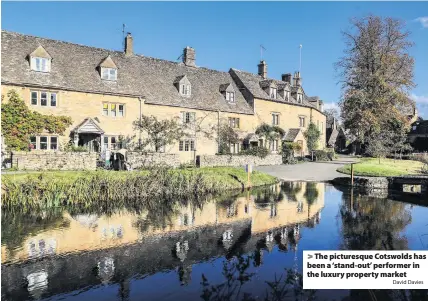  ?? David Davies ?? The picturesqu­e Cotswolds has been a ‘stand-out’ performer in the luxury property market