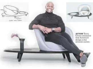  ??  ?? ACTOR Terry Crews estimates that furniture design is his seventh career.