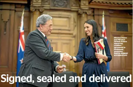  ?? PHOTO: ROBERT KITCHIN/STUFF ?? Winston Peters and PM-elect Jacinda Ardern signed the coalition agreement in Parliament yesterday.