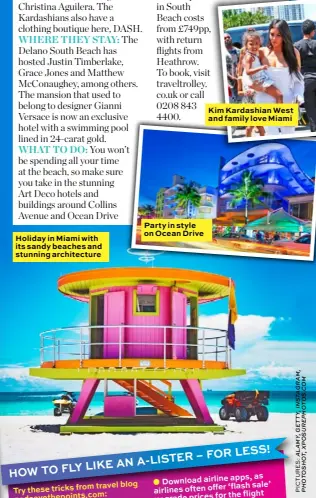  ??  ?? Holiday in Miami with its sandy beaches and stunning architectu­re Party in style on Ocean Drive Kim Kardashian West and family love Miami