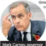  ??  ?? Mark Carney, governor of the Bank of England
