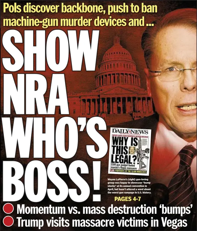  ??  ?? Wayne LaPierre’s (right) gun-loving group was happy to showcase “bump stocks” at its annual convention in April, but hasn’t uttered a word about the worst gun rampage in U.S. history.