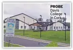  ??  ?? PROBE Davis College in Cork
