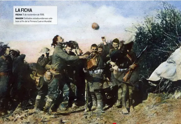  ??  ?? FECHA11 de noviembre de 1918. Soldados estadounid­enses celebran el fin de la Primera Guerra Mundial.IMAGEN