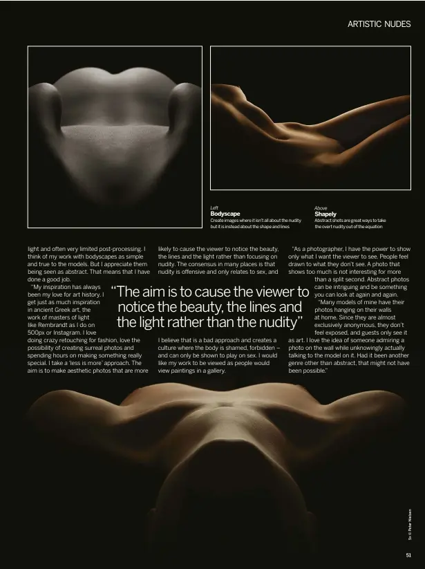  ??  ?? Left Bodyscape
create images where it isn’t all about the nudity but it is instead about the shape and lines
Above Shapely
abstract shots are great ways to take the overt nudity out of the equation