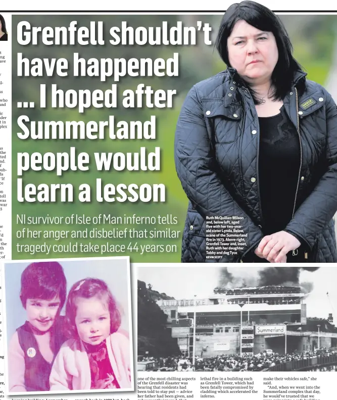  ??  ?? Ruth McQuillan-Wilson and, below left, aged five with her two-yearold sister Lynda. Below, scene of the Summerland fire in 1973. Above right, Grenfell Tower and, inset, Ruth with her daughter Tabby and dog Tyco