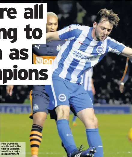  ??  ?? Paul Dummett admits losing the title to Brighton would be a major disappoint­ment