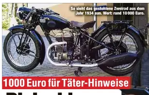  ??  ?? So sieht das gestohlene Zweirad aus dem
Jahr 1934 aus. Wert: rund 10 000 Euro.